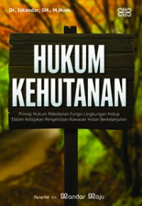 Hukum Kehutanan: Prinsip Hukum Pelestarian Fungsi Lingkungan Hidup dalam Kebijakan Pengelolaan Kawasan Hutan Berkelanjutan