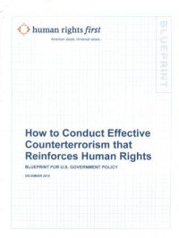 How to Conduct Effective Counterterrorism that Reinforces Human Rights: Blueprints for U.S. Government Policy