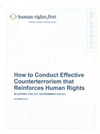 How to Conduct Effective Counterterrorism that Reinforces Human Rights: Blueprints for U.S. Government Policy