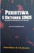 Peristiwa 1 Oktober 1965: Kesaksian Jenderal Besar Dr. A.H. Nasution