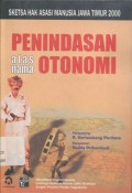 Penindasan atas nama otonomi: sketsa hak asasi manusia Jawa Timur 2000