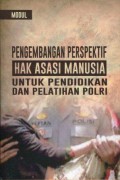 Pengembangan Perspektif Hak Asasi Manusia untuk Pendidikan dan Pelatihan POLRI: Modul