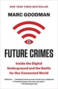 Future Crimes: Inside the Digital Underground and the Battle for Our Connected World