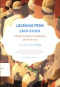 Learning From Each Other: Muslim Societies in Indonesia and South Asia: Views from Asia Calling