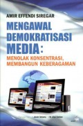 Mengawal Demokratisasi Media: Menolak Konsentrasi, Membangun Keberagaman