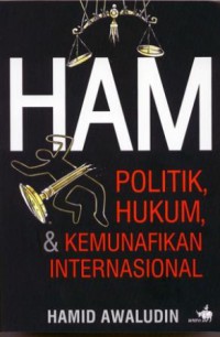 HAM: Politik, Hukum, dan Kemunafikan Internasional