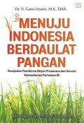 Menuju Indonesia Berdaulat Pangan: Kumpulan Pemikiran Dirjen Prasarana dan Sarana Kementerian Pertanian RI