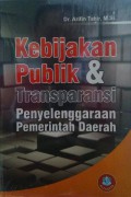 Kebijakan Publik dan Transparansi Penyelenggaraan Pemerintah Daerah