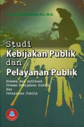 Studi Kebijakan Publik dan Pelayanan Publik: Konsep dan Aplikasi Proses Kebijakan dan Pelayanan Publik