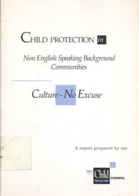 Child Protection in Non English Speaking Background Communities: Culture - No Excuse