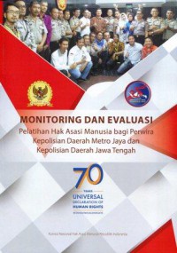 Monitoring dan Evaluasi Pelatihan Hak Asasi Manusia bagi Perwira Kepolisian Daerah Metro Jaya dan Kepolisian Daerah Jawa Tengah