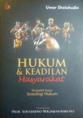 Hukum dan Keadilan Masyarakat: Perspektif Kajian Sosiologi Hukum