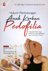 Hukum Perlindungan Anak Korban Pedofilia: Perspektif Viktimologi dalam Formulasi Kebijakan dan Cita Hukum Pidana