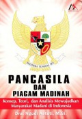 Pancasila dan Piagam Madinah: Konsep, Teori, dan Analisis Mewujudkan Masyarakat Madani di Indonesia