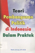 Teori Pembangunan Politik di Indonesia Dalam Praktek