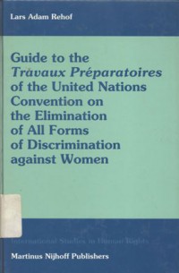 Guide to the travaux preparatoires of the United Nations Convention on the Elimination of All Forms of Discrimination Against Women