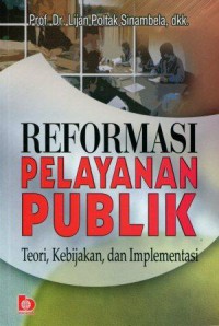 Reformasi Pelayanan Publik: Teori, Kebijakan, dan Implementasi