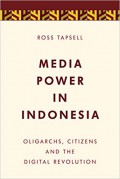 Media Power in Indonesia: Oligarchs, Citizens and the Digital Revolution