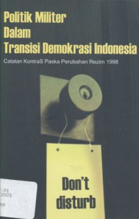 Politik Militer Dalam Transisi Demokrasi Indonesia: Catatan KontraS Paska Perubahan Rezim 1998