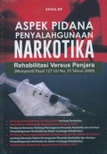 Aspek Pidana Penyalahgunaan Narkotika: Rehabilitasi Versus Penjara