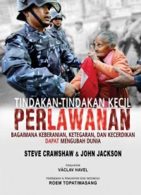Tindakan-Tindakan Kecil Perlawanan: Bagaimana Keberanian, Ketegaran, dan Kecerdikan Dapat Mengubah Dunia