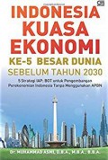 Indonesia Kuasa Ekonomi Ke-5 Besar Dunia Sebelum Tahun 2030: 5 Strategi IAP:BOT untuk Pengembangan Perekonomian Indonesia Tanpa Menggunakan APBN