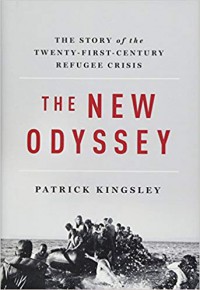 The New Odyssey: The Story of the Twenty-First-Century Refugee Crisis