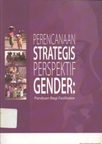 Perencanaan Strategis Perspektif Gender: Panduan Bagi Fasilitator