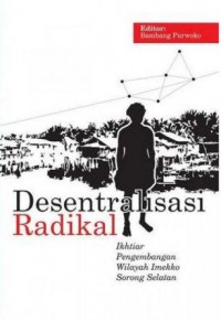 Desentralisasi Radikal: Ikhtiar Pengembangan Wilayah Imekko Sorong Selatan