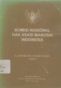 Laporan tahunan 1997: Komisi Nasional Hak Asasi Manusia