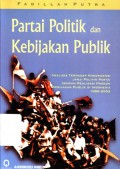 Partai Politik dan Kebijakan Publik: Analisis Terhadap Kongruensi Janji Politik Partai Dengan Realisasi Produk Kebijakan Publik di Indonesia 1999-2003 __(6440)_H