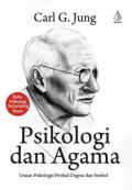 Psikologi dan Agama: Uraian Psikologis Perihal Dogma dan Simbol