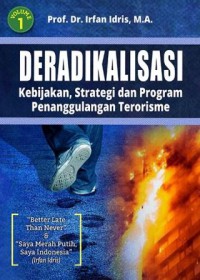 Deradikalisasi: Kebijakan, Strategi dan Program Penanggulangan Terorisme Volume 1