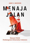 Menaja Jalan: Ekonomi Politik Pembangunan Infrastruktur Indonesia