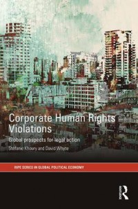 Corporate Human Rights Violations: Global Prospects for Legal Action