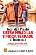 Teori dan Praktik Sistem Peradilan Tipikor Terpadu di Indonesia: Tepat Dibaca bagi Para Penegak Hukum, Aktivis LSM Anti-Korupsi, dan Calon Koruptor