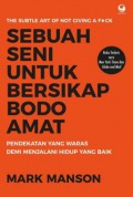 Sebuah Seni untuk Bersikap Bodo Amat: Pendekatan yang Waras Demi Menjalani Hidup yang Baik