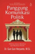 Panggung Komunikasi Politik: Dilema antara Idealitas dan Realitas Politik