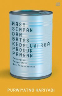 Masa Simpan dan Batas Kedaluwarsa Produk Pangan: Pendugaan, Pengelolaan, dan Penandaannya