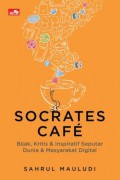 Socrates Cafe: Bijak, Kritis dan Inspiratif Seputar Dunia dan Masyarakat Digital