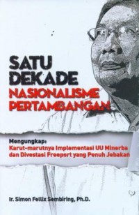 Satu Dekade Nasionalisme Pertambangan: Mengungkap Karut-marutnya Implementasi UU Minerba dan Divestasi Freeport yang Penuh Jebakan