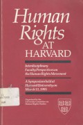 Human rights at Harvard: interdisciplinary faculty perspectives on the human rights movement: a symposium held at Harvard University on March 11, 1995