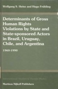 Determinants of gross human rights violations by state and state-sponsored actors in Brazil, Uruguay, Chile, and Argentina 1960-1990