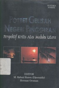 Potret gelisah negeri pinggiran: perpektif kritis atas Maluku Utara