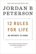 12 Rules for Life: An Antidote to Chaos