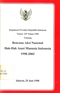 Keputusan Presiden Republik Indonesia Nomor 129 Tahun 1998 tentang Rencana aksi nasional hak-hak asasi manusia Indonesia 1998-2003