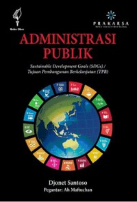 Administrasi Publik: Sustainable Development Goals (SDGs)/Tujuan Pembangunan Berkelanjutan (TPB)