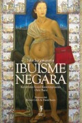 Ibuisme Negara: Konstruksi Sosial Keperempuanan Orde Baru = State Ibuism: The Social Construction of Womanhood in New Order Indonesia