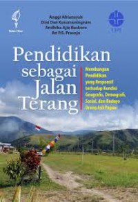 Pendidikan sebagai Jalan Terang: Membangun Pendidikan yang Responsif terhadap Kondisi Geografis, Demorafi, Sosial dan Budaya Orang Asli Papua