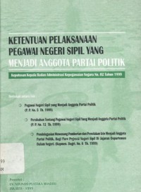 Ketentuan pelaksanaan pegawai negeri sipil yang menjadi anggota partai politik: keputusan Kepala Badan Administrasi Kepegawaian Negara no. 02 tahun 1999; berisikan antara lain Pegawai negeri sipil yang menjadi anggota partai politik (PP no. 5 th. 1999), P